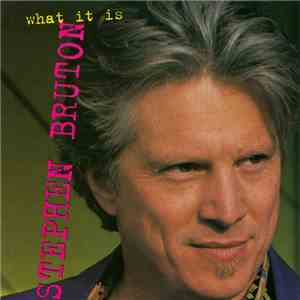Stephen Bruton - What It Is