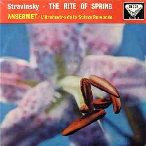 Stravinsky, Ansermet ∙ L'Orchestre De La Suisse Romande - The Rite Of Spring