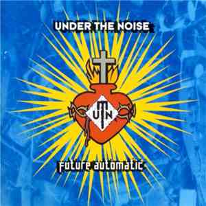 Under The Noise - Future Automatic