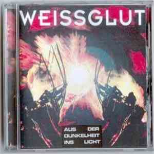 Weissglut - Aus Der Dunkelheit Ins Licht