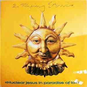2 Flying Stones - Nuclear Jesus In Paradise Of Love
