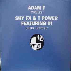 Adam F / Shy FX & T Power - Circles / Shake Ur Body