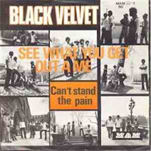 Black Velvet - See What You Get Out A Me