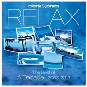 Blank & Jones - Relax (The Best Of A Decade | 2003 - 2013)