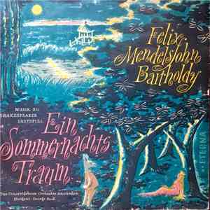 Felix Mendelssohn-Bartholdy, Concertgebouworkest, George Szell - Musik Zu Shakespeares Lustspiel Ein Sommernachtstraum