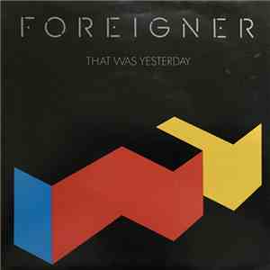 Foreigner - That Was Yesterday