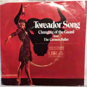Gennadi Rozhdestvensky, Bolshoi Theatre Orchestra - Toreador Song / Changing Of The Guard