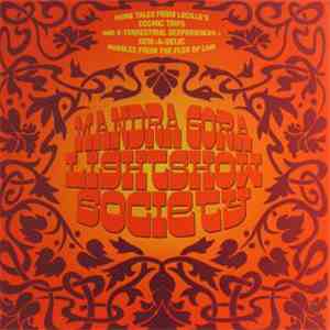 Mandra Gora Lightshow Society - More Tales From Lucille's Cosmic Trips And X-Terrestial Sexperiences + Gem>A