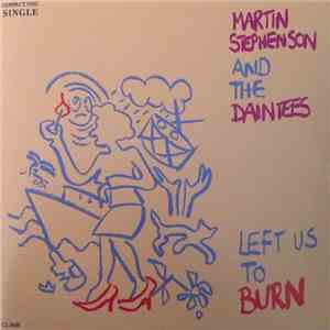 Martin Stephenson & The Daintees - Left Us To Burn
