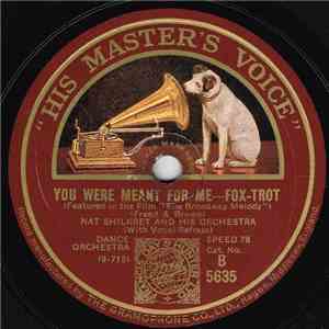 Nat Shilkret And His Orchestra - You Were Meant For Me / Broadway Melody