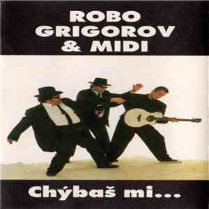 Robo Grigorov & Midi  - Chýbaš Mi...