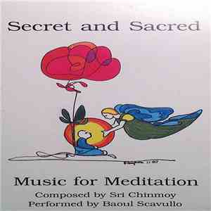 Sri Chinmoy / Baoul Scavullo - Secret And Sacred (Music For Meditation)