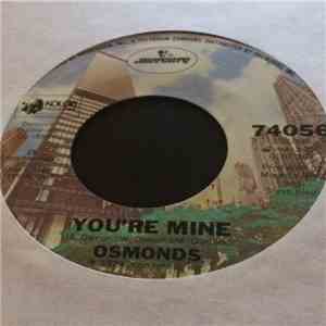 The Osmonds - You're Mine / Love On The Line