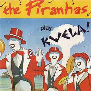 The Piranhas - Play Kwela!