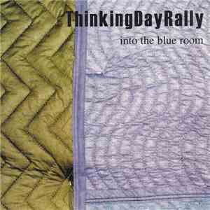 ThinkingDayRally - Into The Blue Room