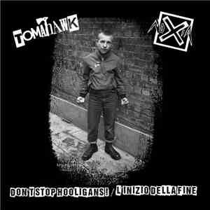 Tomahawk  / NoXia  - Don't Stop Hooligans! / L'inizio Della Fine