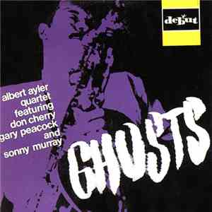 Albert Ayler Quartet Featuring Don Cherry, Gary Peacock And Sonny Murray - Ghosts