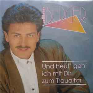 Albin Berger - Und Heut' Geh' Ich Mit Dir Zum Traualtar
