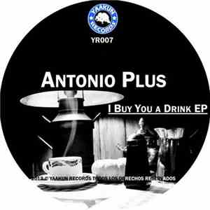 Antonio Plus - I Buy You A Drink EP