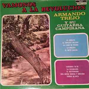 Armando Trejo Y Su Guitara Campirana - Vamonos A La Revolucion