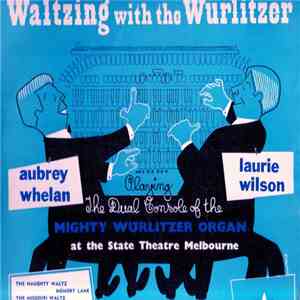Aubrey Whelan And Laurie Wilson - Waltzing With The Wurlitzer