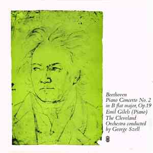 Beethoven / Emil Gilels / The Cleveland Orchestra / George Szell - Concerto No. 2 In B Flat Major, Op. 19