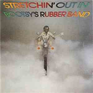 Bootsy's Rubber Band - Stretchin' Out In Bootsy's Rubber Band