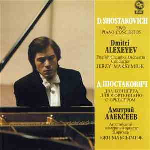 D. Shostakovich, Dmitri Alexeev, Philip Jones, English Chamber Orchestra , Conductor Jerzy Maksymiuk - Two Piano Concertos