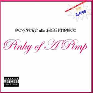 De'Andre AKA Bigg Khrisco - Pinky Of A Pimp