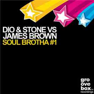 Dio  & Stone  vs James Brown  - Soul Brotha #1