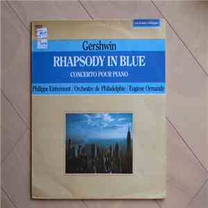 George Gershwin, Philippe Entremont, Gilbert Johnson, The Philadelphia Orchestra, Eugene Ormandy - Rhapsody In Blue