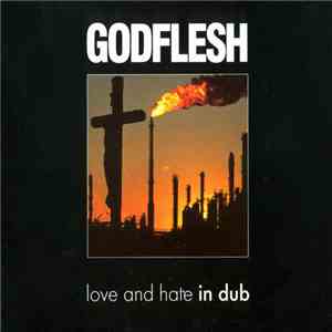 Godflesh - Love And Hate In Dub
