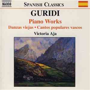 Guridi, Victoria Aja - Piano Works (Danzas Viejas • Cantos Populares Vascos)
