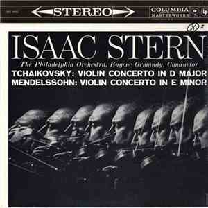 Isaac Stern, Eugene Ormandy, The Philadelphia Orchestra - Tchaikovsky: Violin Concerto In D Major / Mendelssohn: Violin Concerto In E Minor
