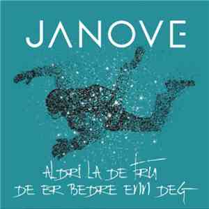 Janove - Aldri La De Tru De Er Bedre Enn Deg