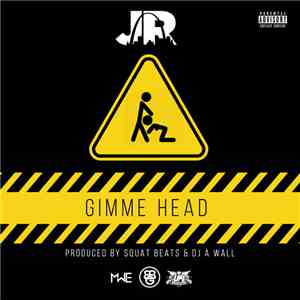 J.R. - Gimme Head