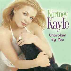 Kortney Kayle - Unbroken By You