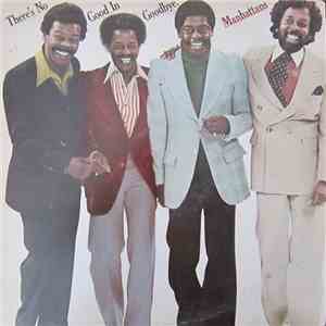 Manhattans - There's No Good In Goodbye