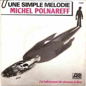 Michel Polnareff - Une Simple Mélodie / J'ai Tellement De Choses A Dire