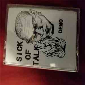 Sick Of Talk - Demo