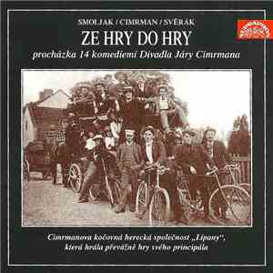 Smoljak / Cimrman / Svěrák - Ze Hry Do Hry (Procházka 14 Komediemi Divadla Járy Cimrmana