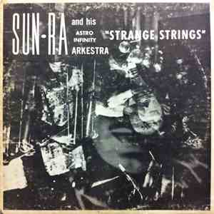 Sun-Ra And His Astro Infinity Arkestra - Strange Strings