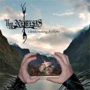 Thy Nemesis - Christcrushing Anthems