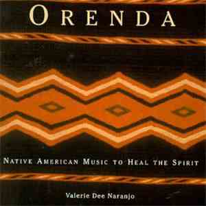 Valerie Dee Naranjo - Orenda - Native America Music To Heal The Spirit