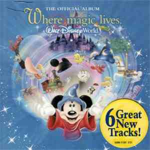 Various, Dasha Smith, Rob Hershenson - The Official Album: Where Magic Lives. Walt Disney World