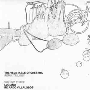 Vegetable Orchestra - Remix Trilogy (Volume Three)