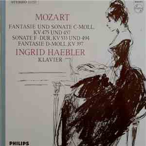 Wolfgang Amadeus Mozart, Ingrid Haebler - Fantasie Und Sonate C-moll, KV 475 Und 457 / Sonate F-dur, KV 533 Und 494 / Fantasie D-moll, KV 397