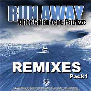 Aitor Galan Feat Patrizze - Run Away Remixes Vol 1
