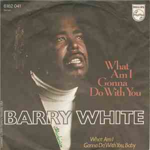 Barry White - What Am I Gonna Do With You ?