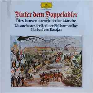 Blasorchester der Berliner Philharmoniker, Herbert von Karajan - Unter Dem Doppeladler - Die Schönsten Österreichischen Märsche